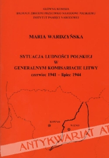Sytuacja ludności polskiej w Generalnym Komisariacie Litwy. Czerwiec 1941-Lipiec 1944