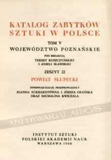 Katalog zabytków sztuki w Polsce, t. V. Województwo Poznańskie. Zeszyt 22, powiat słupecki
