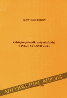 Z dziejów polemiki antyariańskiej w Polsce XVI-XVII wieku