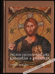 Ostatni Ojcowie Kościoła: Kabasilas, Palamas