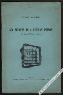 Six months in a German Prison. An Escaped Prisoners Story