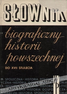 Słownik biograficzny historii powszechnej do XVII stulecia