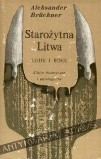 Starożytna Litwa. Ludy i bogi. Szkice historyczne i mitologiczne