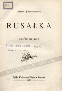 [współoprawne:] Rusałka. Zbiór nowel Żona paralityka. Zarys powieściowy