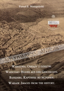 Warszawa. Obrazy z dziejów. Warschau. Bilder aus der Geschichte.Warsaw. Images from the history. Katalog wystawy - Muzeum Historyczne Miasta Warszawy czerwiec-lipiec 2007