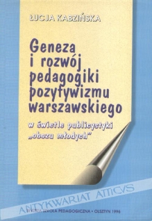 Geneza i rozwój pedagogiki pozytywizmu warszawskiego w świetle publicystyki "obozu młodych"