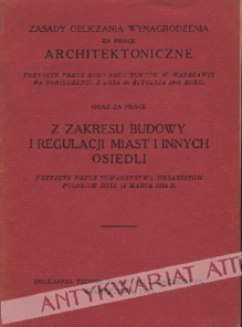 Zasady obliczania wynagrodzenia za prace architektoniczne przyjęte przez Koło Architektów w Warszawie na posiedzeniu z dnia 28 stycznia 1925 roku oraz za prace z zakresu budowy i regulacji miast i innych osiedli przyjęte przez Towarzystwo Urbanistów Polsk