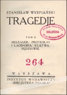 Dzieła, t. II, Tragedje [Meleager, Protesilas i Laodamia, Klątwa, Sędziowie].