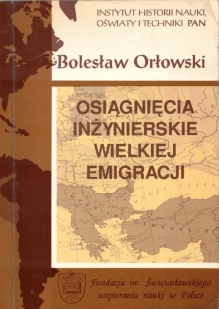 Osiągnięcia inżynierskie Wielkiej Emigracji [autograf]
