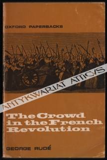 The Crowd in the French Revolution  [egz. z księgozbioru J. Łojka]