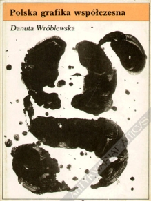 Polska grafika współczesna. Grafika warsztatowa. Plakat. Grafika książkowa. Grafika prasowa