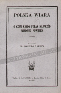 Polska wiara. O czem każdy Polak najprzód wiedzieć powinien
