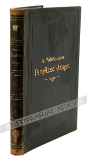 Berechnung, Ausfuhrung und Betrieb der Dampfkesselanlagen. Lehr- und Handbuch fur Techniker und Ingenieure