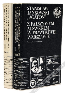 Z fałszywym ausweisem w prawdziwej Warszawie. Wspomnienia 1939-1946, t. I-II