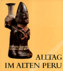 Alltag im Alten Peru [Dzień powszedni w dawnym Peru]
