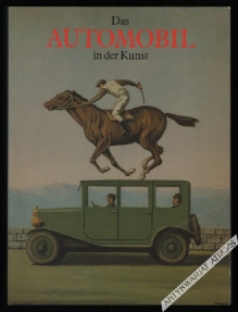 Das Automobil in der Kunst 1886-1986. Malerei, Graphik, Skulptur, Happening, Plakat, Karikatur, Photographie, Trivialkunst, Design, Architektur