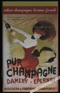 When Champagne Became French. Wine and the Making of a National Identity