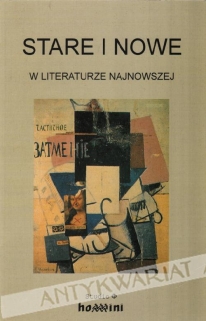 Stare i nowe w literaturze najnowszej. Z problemów literatury polskiej po 1945 roku. Materiał sesji naukowej. Prądocin koło Bydgoszczy 7-9 maja 1996