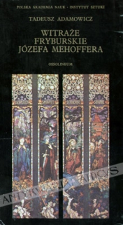 Witraże fryburskie Józefa Mehoffera. Monografia zespołu