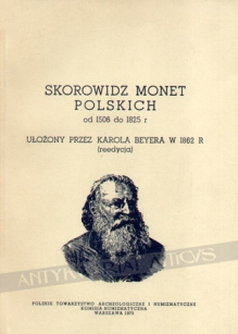 Skorowidz monet polskich od 1506 do 1825 r. ułożony przez Karola Beyera w 1862 r (reedycja)