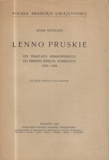 Lenno pruskie. Od Traktatu Krakowskiego do śmierci księcia Albrechta 1525-1568