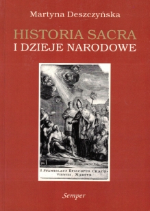 Historia sacra i dzieje narodowe. Refleksja historyczna lat 1795-1830 nad rolą religii i kościoła w przeszłości Polski