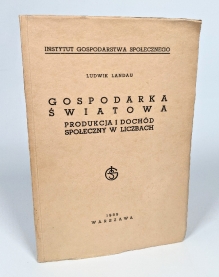 Gospodarka światowa. Produkcja i dochód społeczny w liczbach [dedykacja od autora]