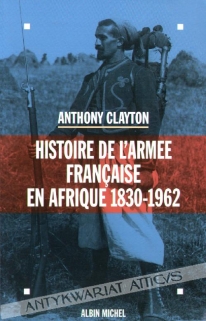 Histoire de L\'Armee Francaise en Anfrique 1830-1962.