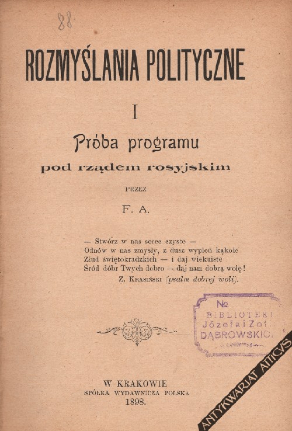 Rozmyślania polityczne: cz. I. Próba programu pod rządem rosyjskim przez F. A.[współoprawne] zGłos z ludu w kwestyi polskiej, napisał Chłop.[współoprawne z]Antoni OSUCHOWSKI, Polacy i polityka wynaradawiająca[współoprawne z]Ludwik KULCZYCKI, Narodowa Demo