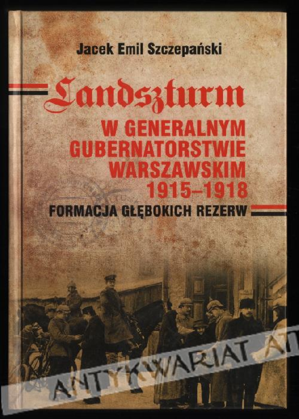 Landszturm w Generalnym Gubernatorstwie Warszawskim 1915-1918. Formacja głębokich rezerw