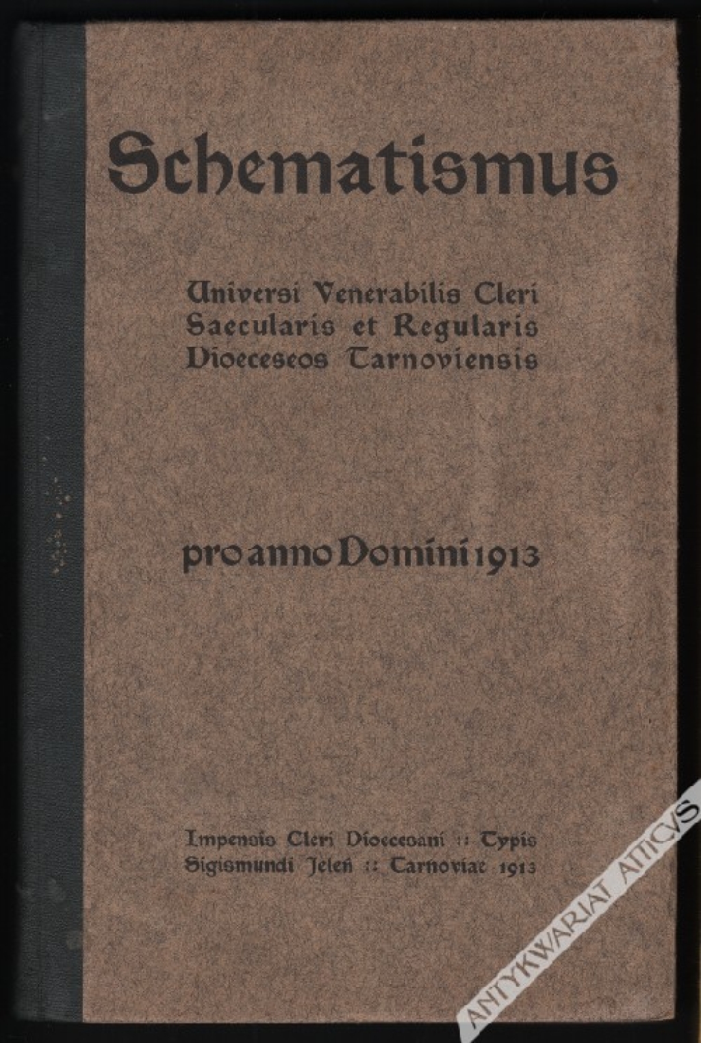 Schematismus Universi Venerabilis Cleri saecularis et regularis Dioeceseos Tarnoviensis pro Anno Domini 1913.