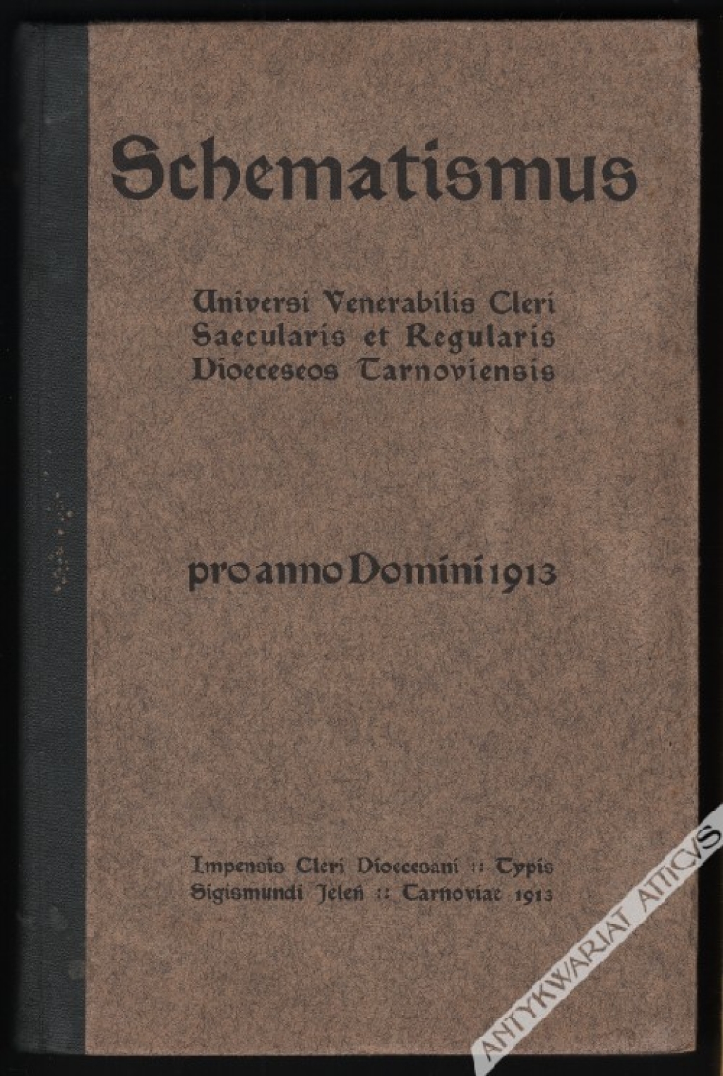 Schematismus Universi Venerabilis Cleri saecularis et regularis Dioeceseos Tarnoviensis pro Anno Domini 1913. [szematyzm, spis duchowieństwa]
