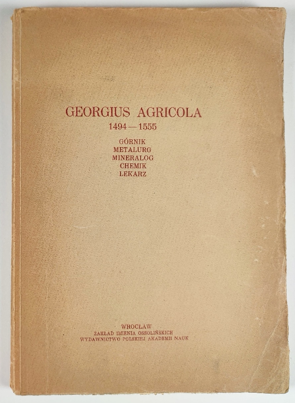 Georgius Agricola 1494-1555. Górnik, metalurg, mineralog, chemik, lekarz [zbiór artykułów]