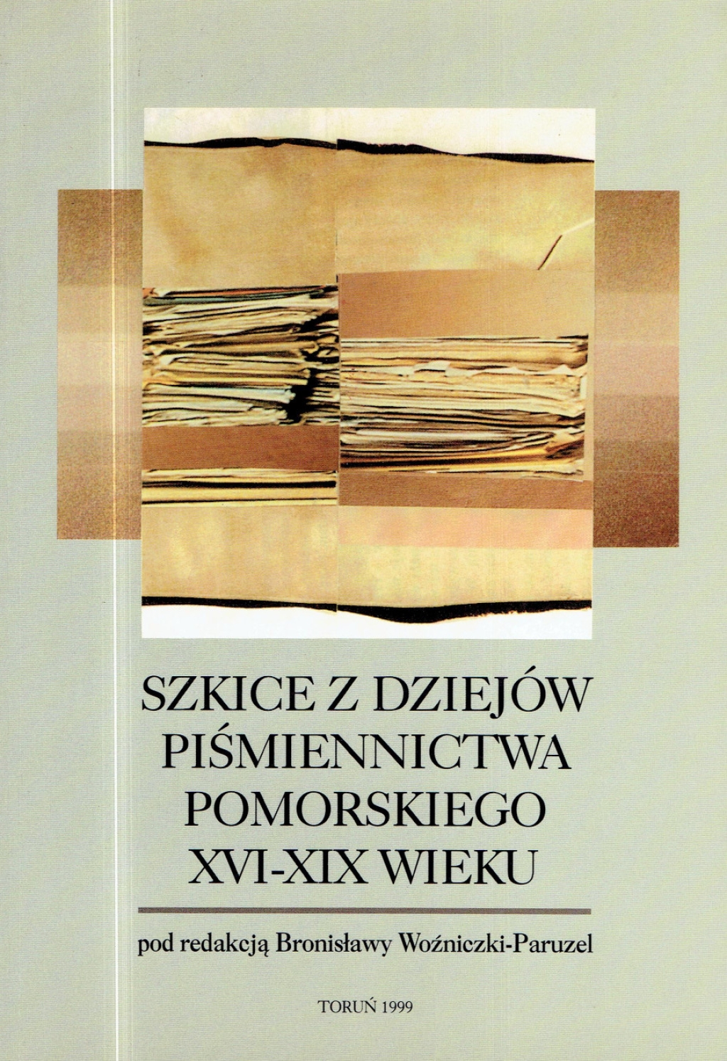Szkice z dziejów piśmiennictwa pomorskiego XVI-XIX wieku
