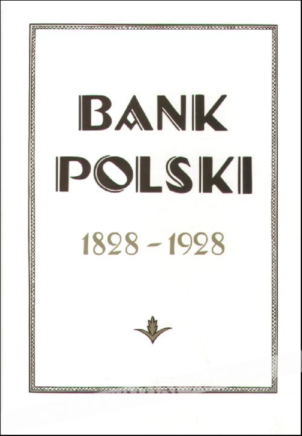 Bank Polski 1828-1928. Dla upamiętnienia stuletniego jubileuszu otwarcia [reprint]