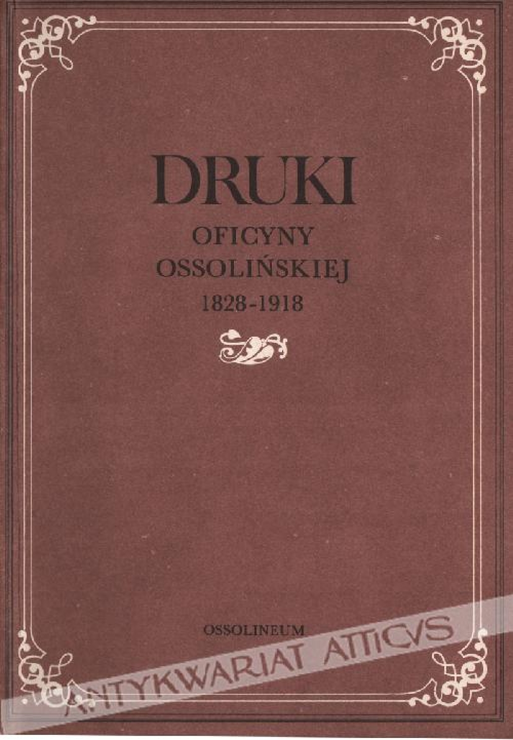 Druki oficyny ossolińskiej 1828-1918 [Bibliografia]