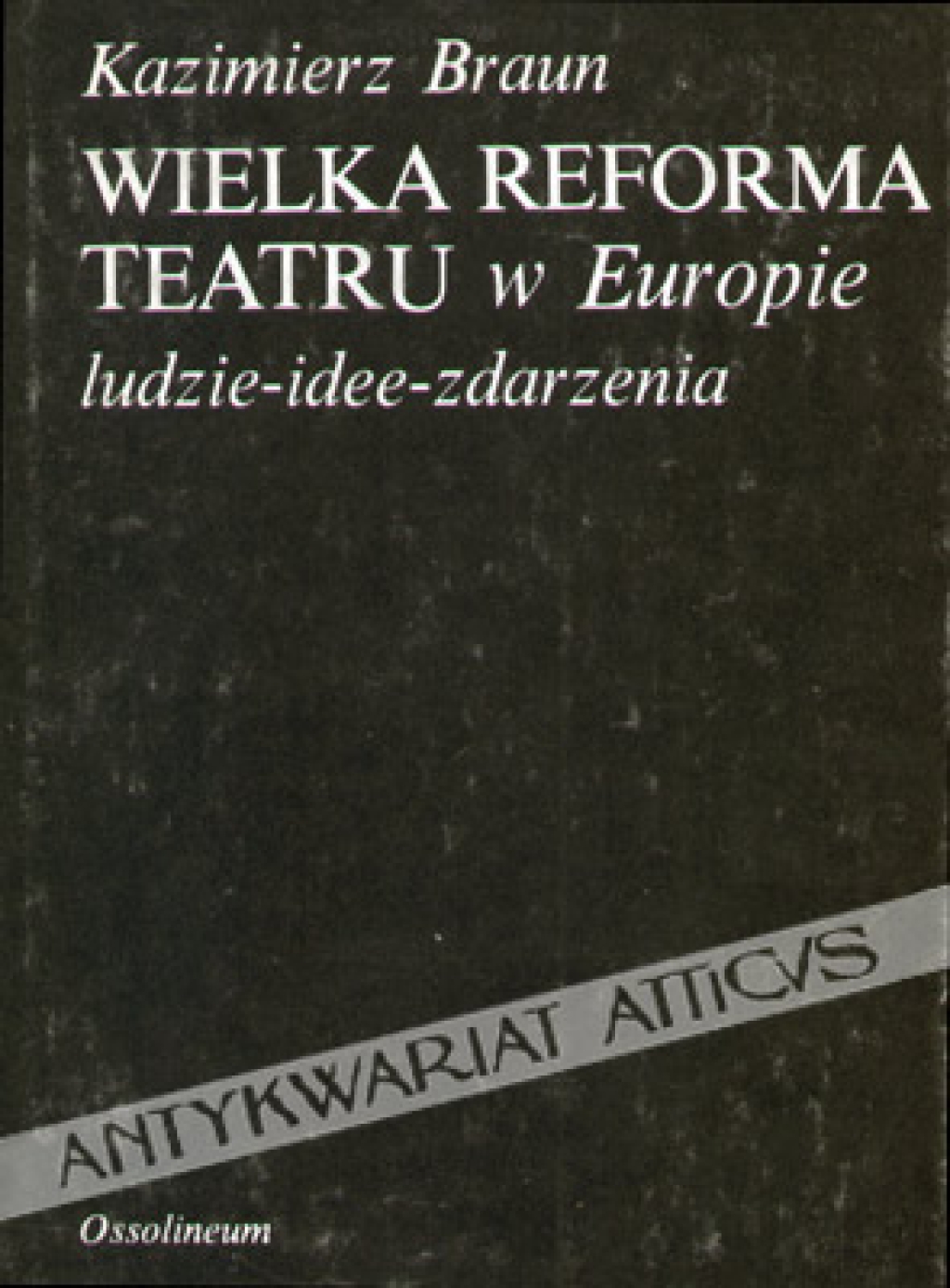 Wielka reforma teatru w Europie. Ludzie - idee - zdarzenia