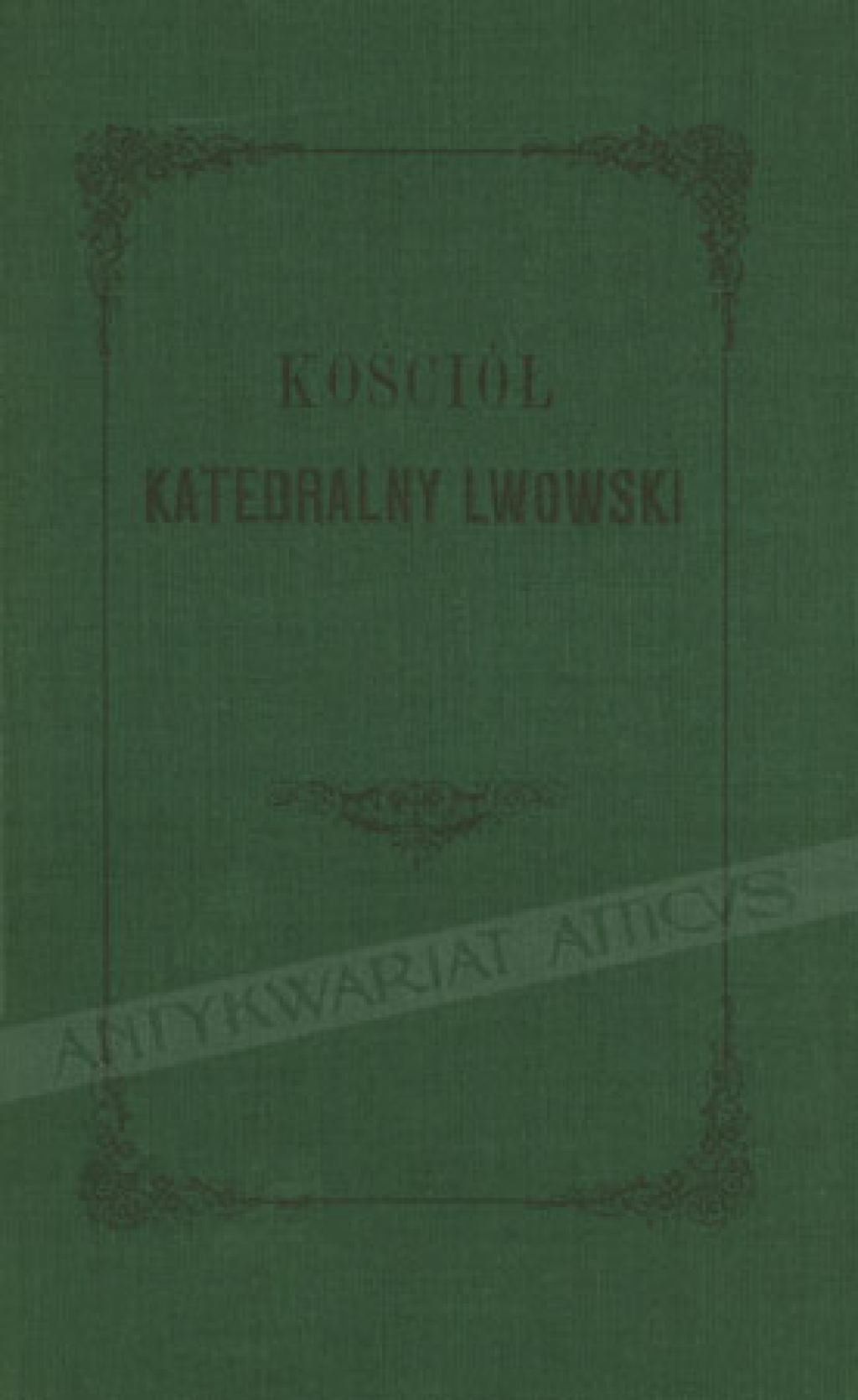 Kościół Katedralny Lwowski Obrządku Łacińskiego pod wezwaniem Wniebowzięcia Najświętszej Panny [reprint]