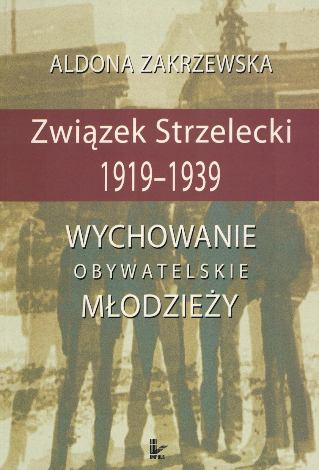 Związek Strzelecki 1919-1939. Wychowanie obywatelskie młodzieży