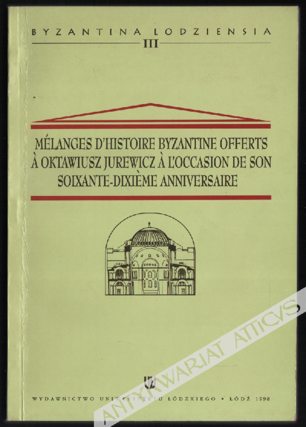Melanges d'Histoire Byzantine Offerts a Oktawiusz Jurewicz a l'Occasion de Son Soixante-Dixieme Anniversaire