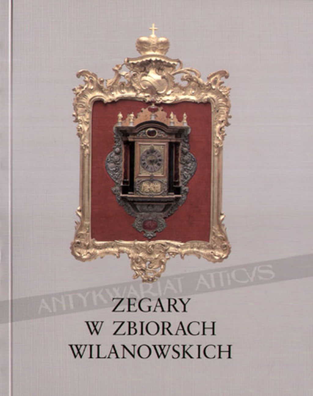 Zegary w zbiorach wilanowskich. Clocks in the Wilanów Collections [katalog wystawy]