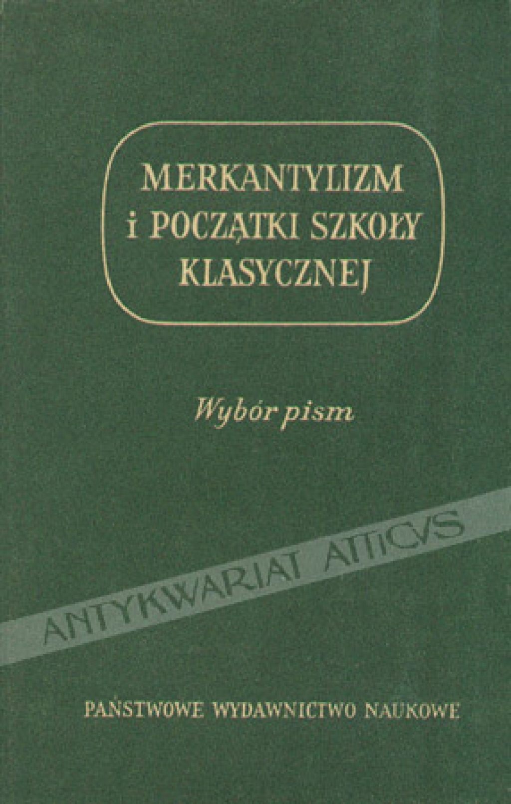 Merkantylizm i początki szkoły klasycznej. Wybór pism ekonomicznych XVI i XVII wieku