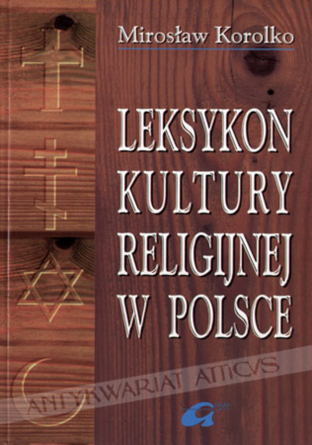 Leksykon kultury religijnej w Polsce. Miejsca, obrzędy, wspólnoty (z przydatkiem literackich wypisów)