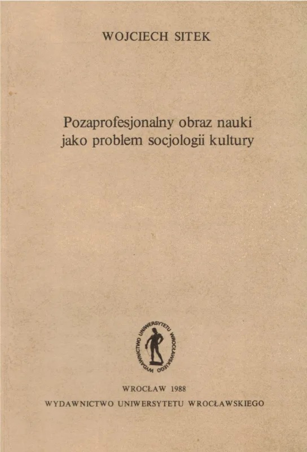 Pozaprofesjonalny obraz nauki jako problemu socjologii kultury  [dedykacja od autora]
