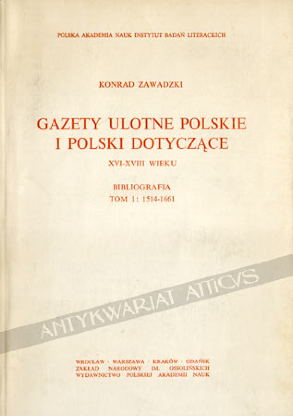 Gazety ulotne polskie i Polski dotyczące XVI-XVIII wieku. Bibliografia, Tom 1: 1514-1661