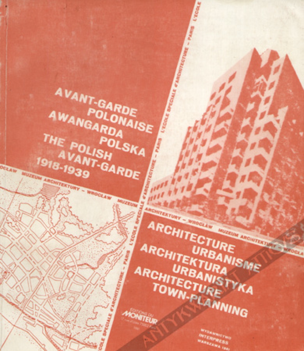 Awangarda polska. Urbanistyka, architektura 1918-1939 (Avant-garde polonaise. Urbanisme, architecture. The polish avant-garde. Architecture, town-planning)