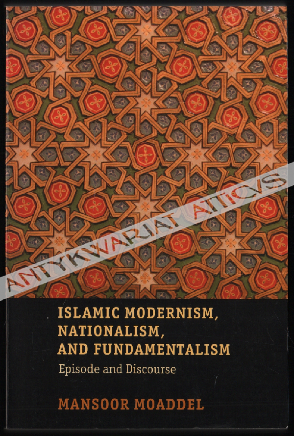Islamic Modernism, Nationalism, and Fundamentalism. Episode and Discourse