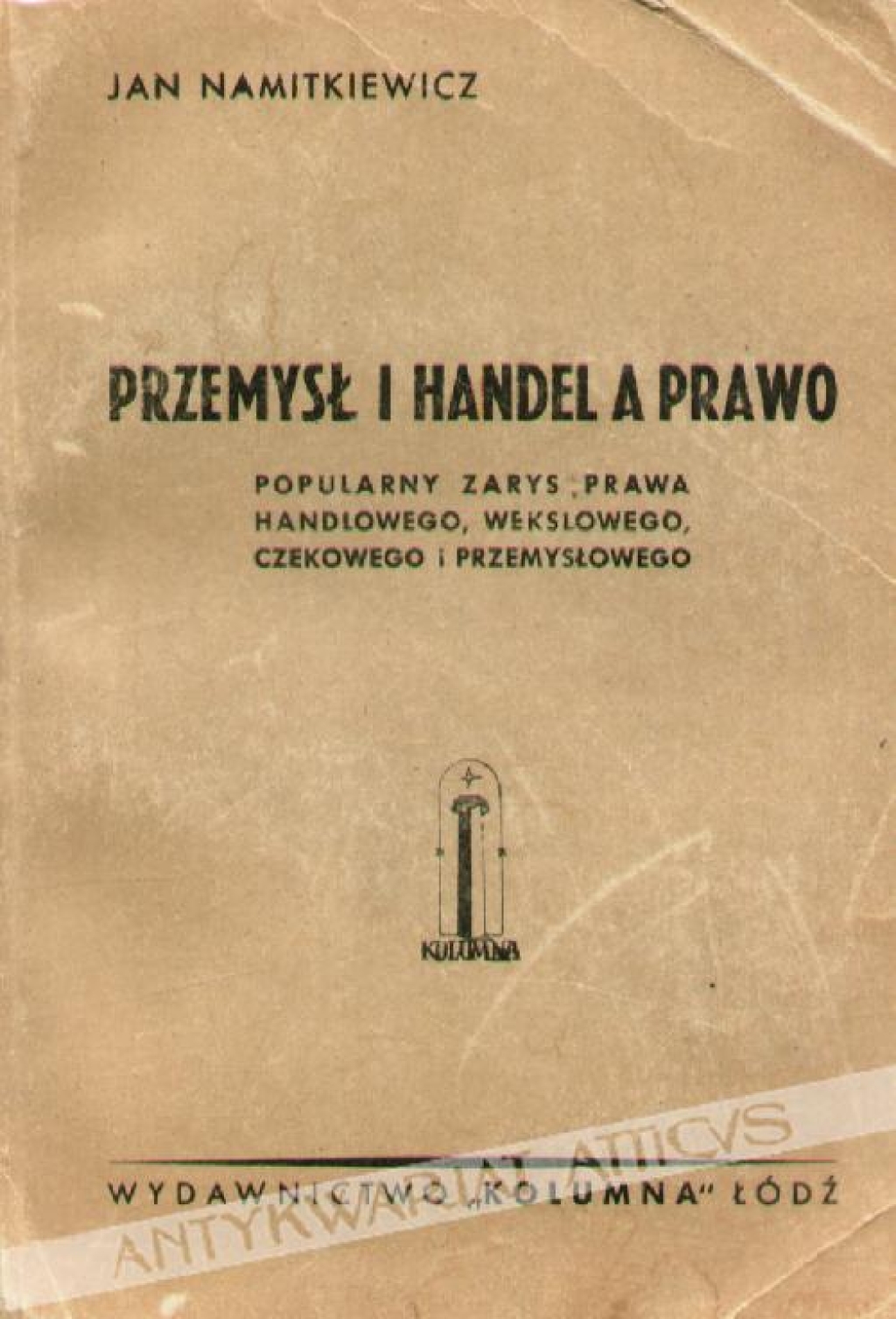 Przemysł i handel a prawo. Popularny zarys i prawa handlowego, wekslowego, czekowego i przemysłowego