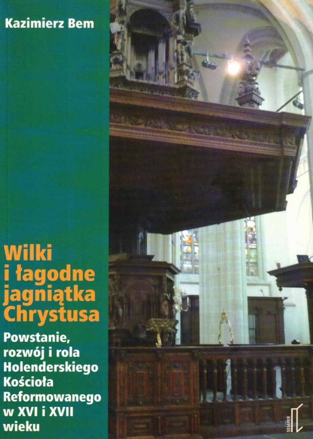 "Wilki i łagodne jagniątka Chrystusa". Powstanie, rozwój i rola Holenderskiego Kościoła Reformowanego w XVI i XVII wieku