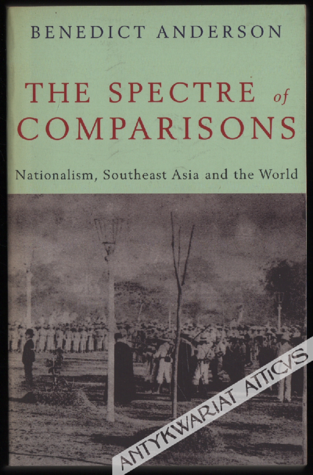 The Spectre of Comparison: Nationalism, Southeast Asia, and the World